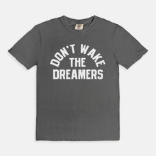 Load image into Gallery viewer, Don&#39;t Wake The Dreamers Tee
