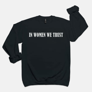 In Women We Trust Crewneck