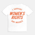 I Support Womens Rights And Wrongs Tee