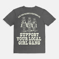 Support Your Local Girl Gang Tee