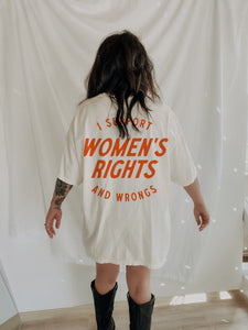 I Support Womens Rights And Wrongs Tee