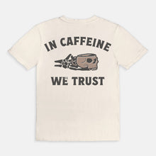 Load image into Gallery viewer, In Caffeine We Trust Tee
