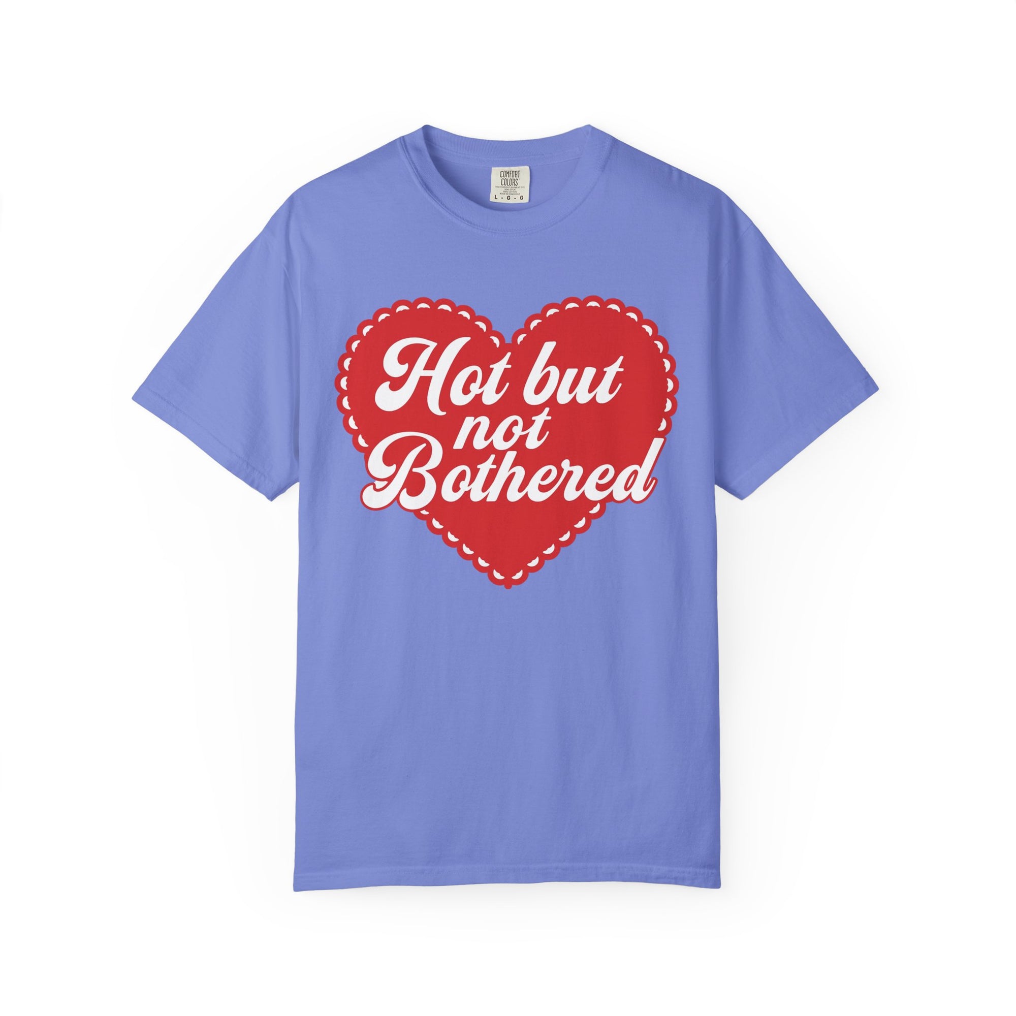 Hot but not bothered tee