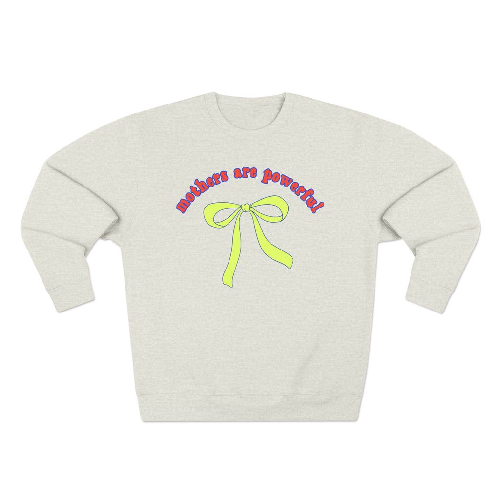 Mothers are powerful crewneck