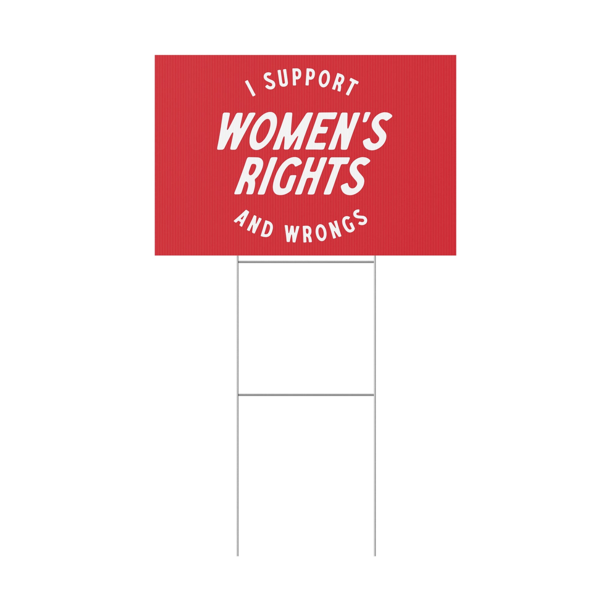 I support womens rights and wrongs sign