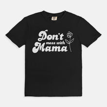 Load image into Gallery viewer, Don&#39;t Mess With Mama Tee
