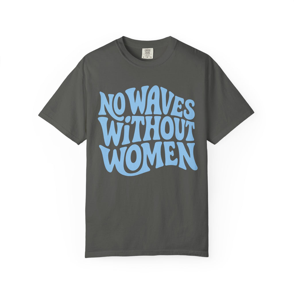 No Waves Without Women Tee
