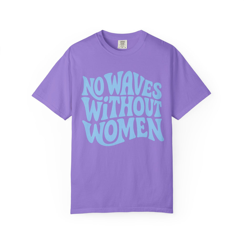 No Waves Without Women Tee