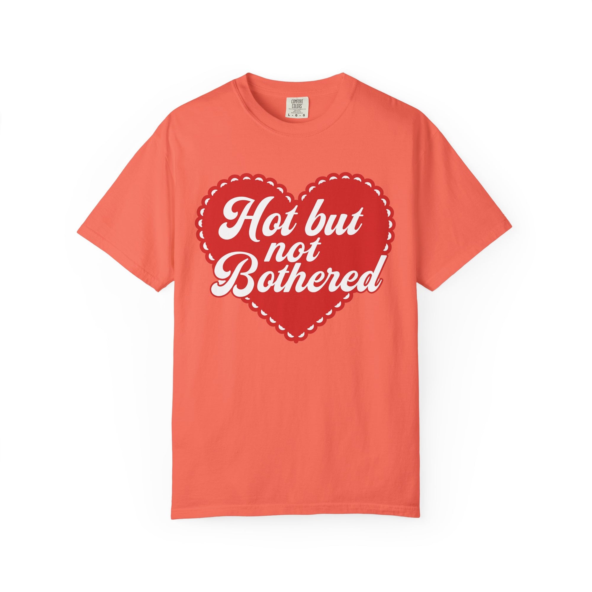 Hot but not bothered tee