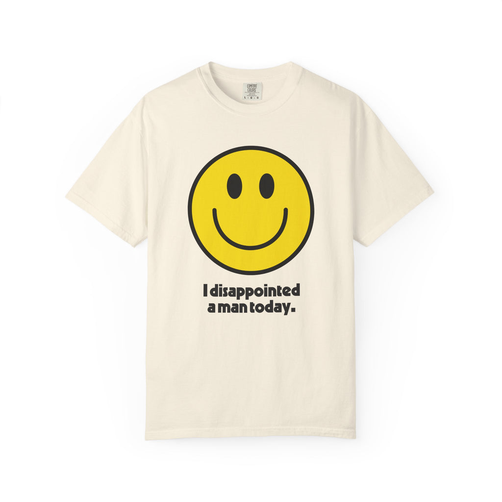 I Disappointed A Man Today Tee