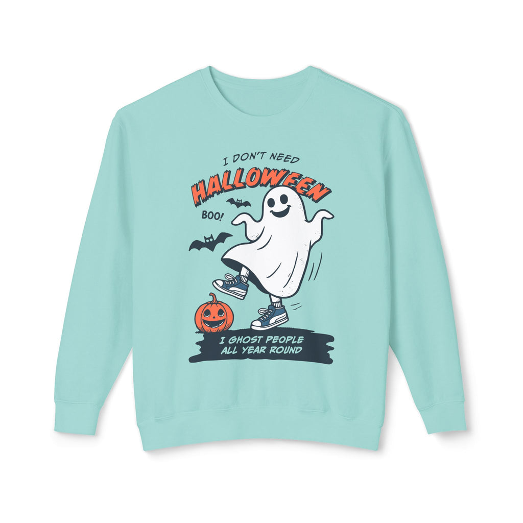 I Don't Need Halloween Crewneck