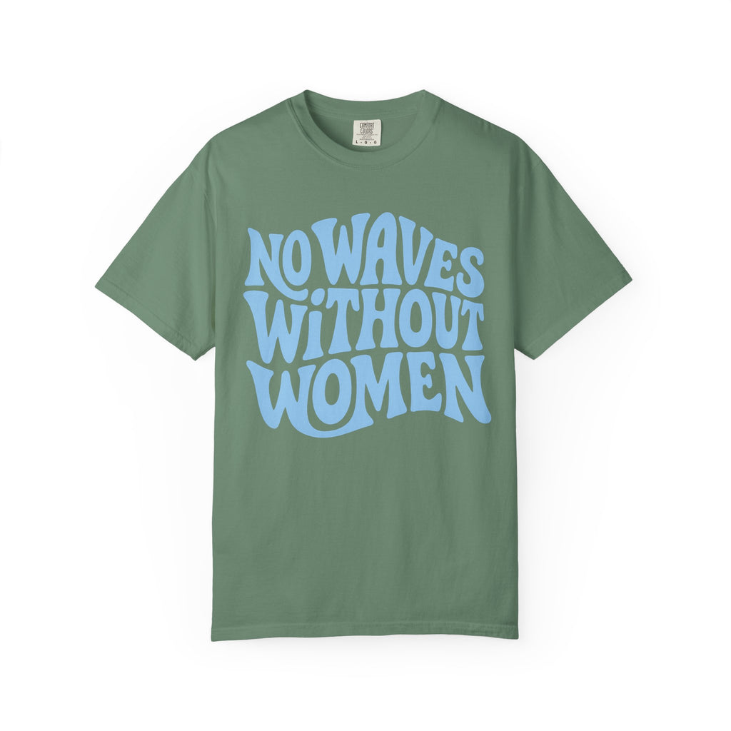 No Waves Without Women Tee