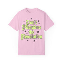 Load image into Gallery viewer, Don&#39;t Postpone The Revolution Tee
