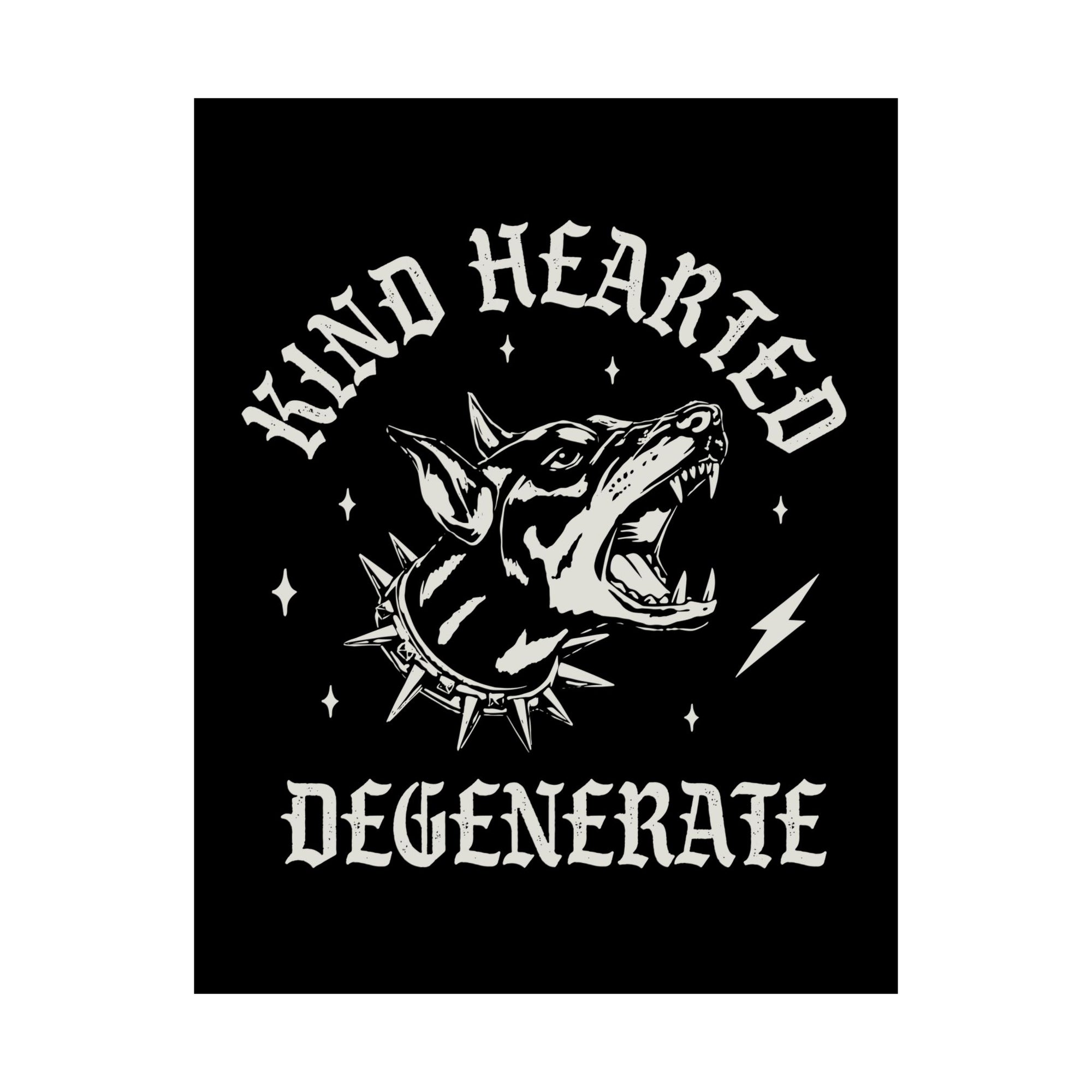 Kind Hearted Degenerate Matte Poster