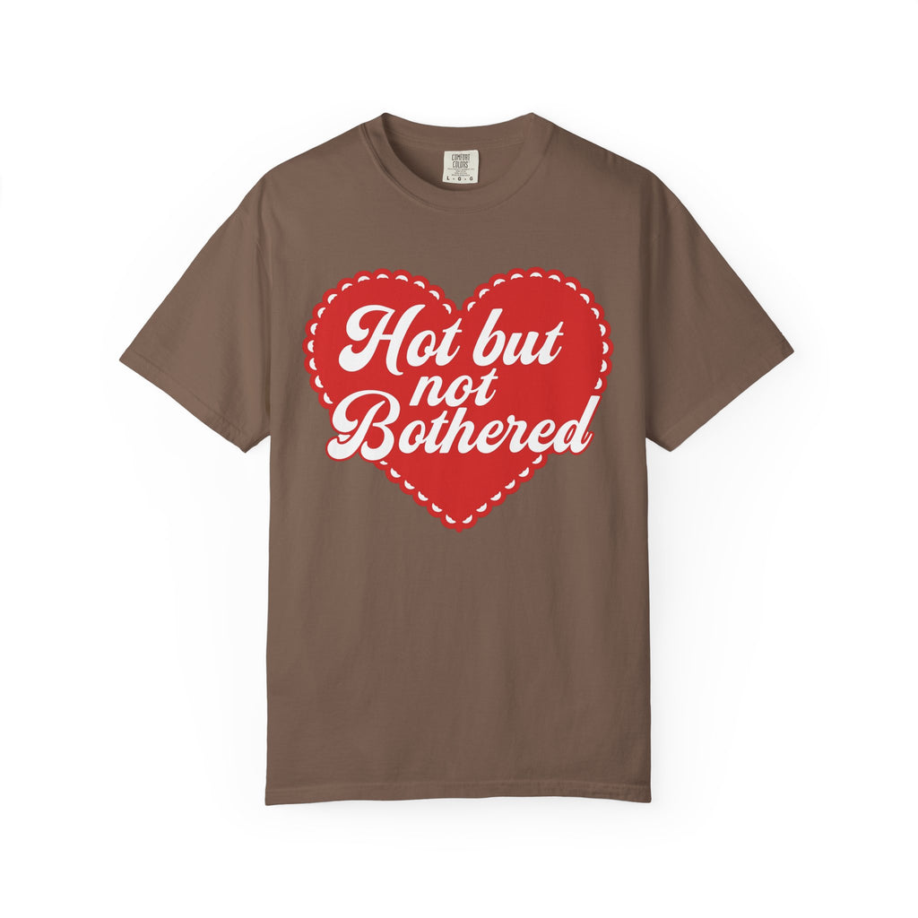 Hot but not bothered tee