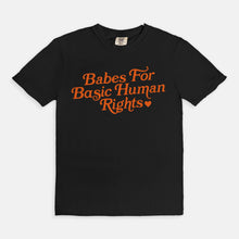 Load image into Gallery viewer, Babes For Basic Human Rights Tee
