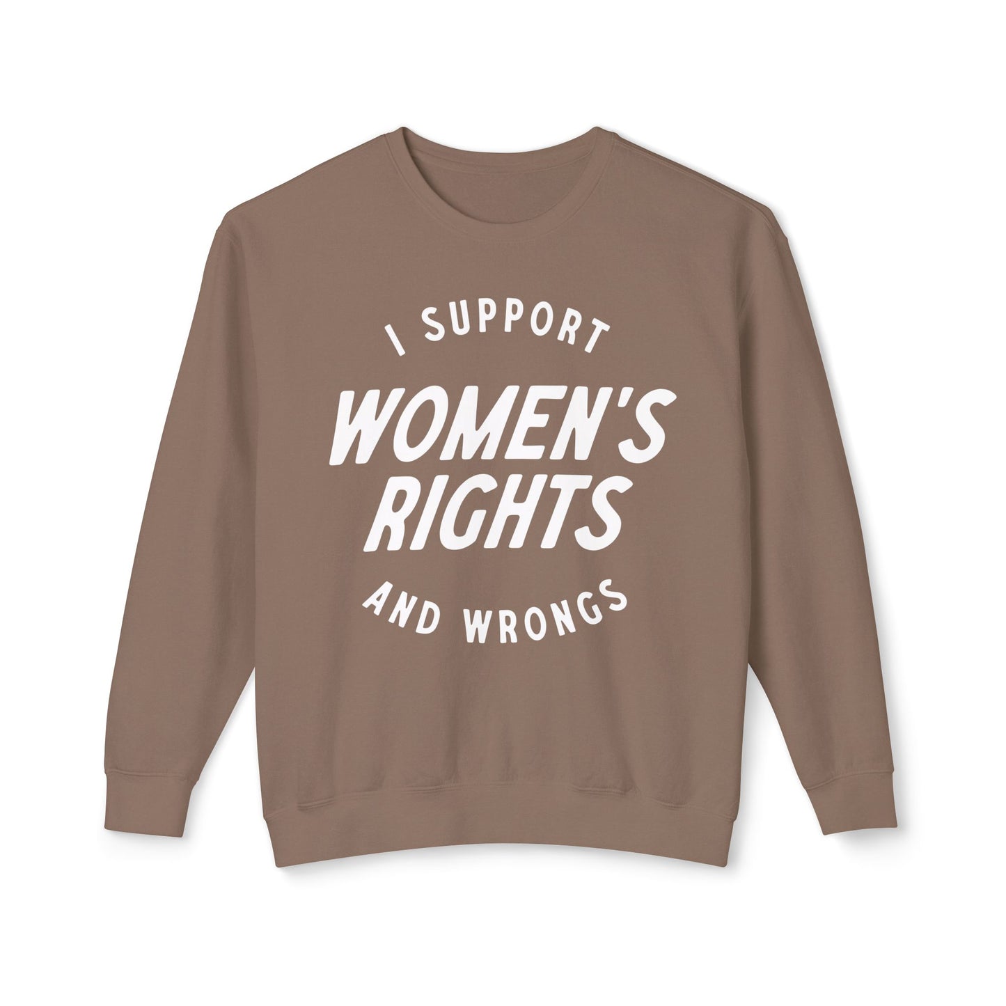 I Support Women's Rights and Wrongs Crewneck