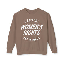 Load image into Gallery viewer, I Support Women&#39;s Rights and Wrongs Crewneck
