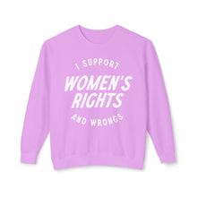 Load image into Gallery viewer, I Support Women&#39;s Rights and Wrongs Crewneck
