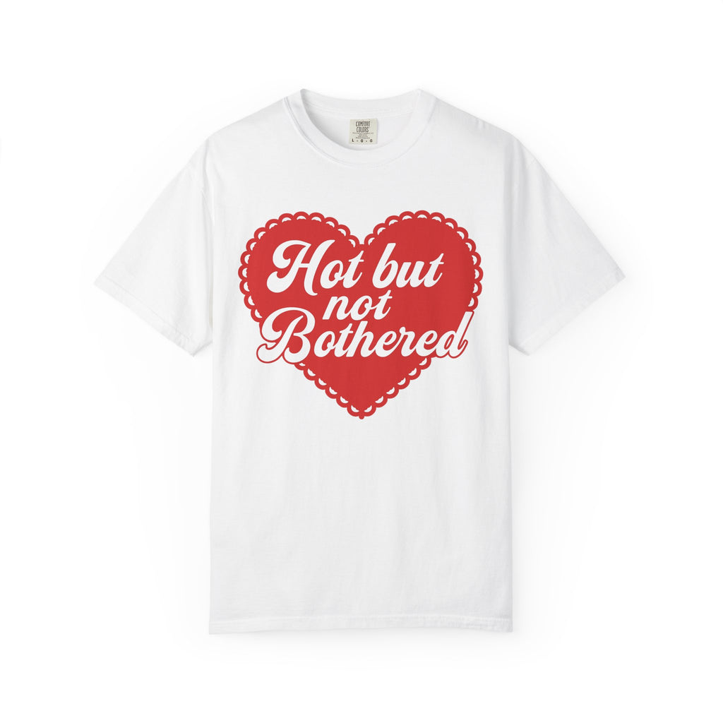 Hot but not bothered tee