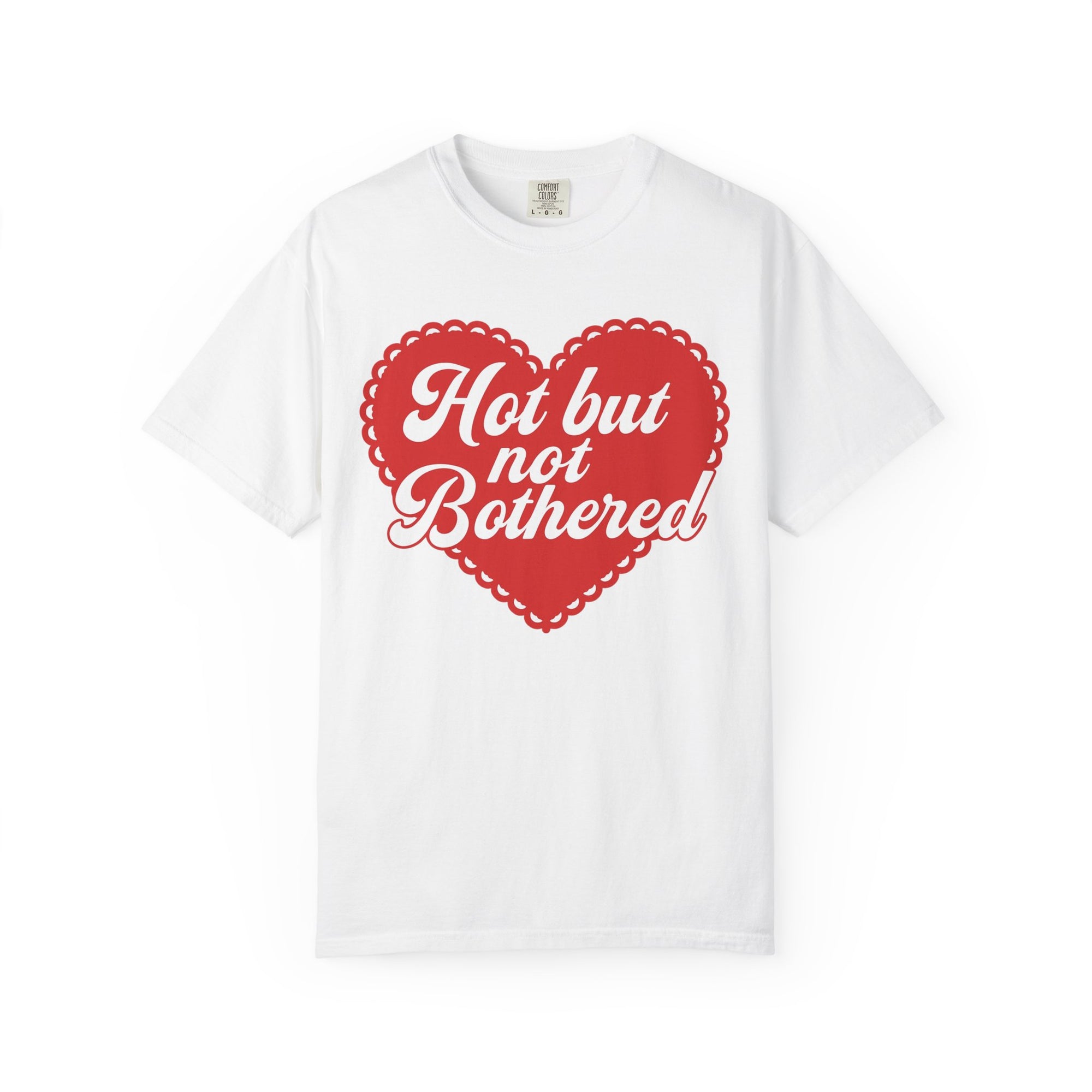 Hot but not bothered tee