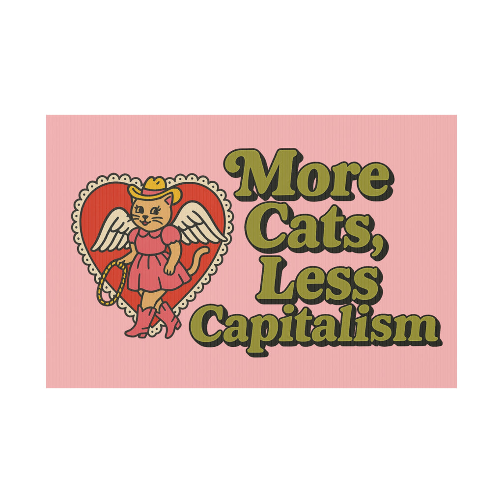 More cats less capitalism yard sign