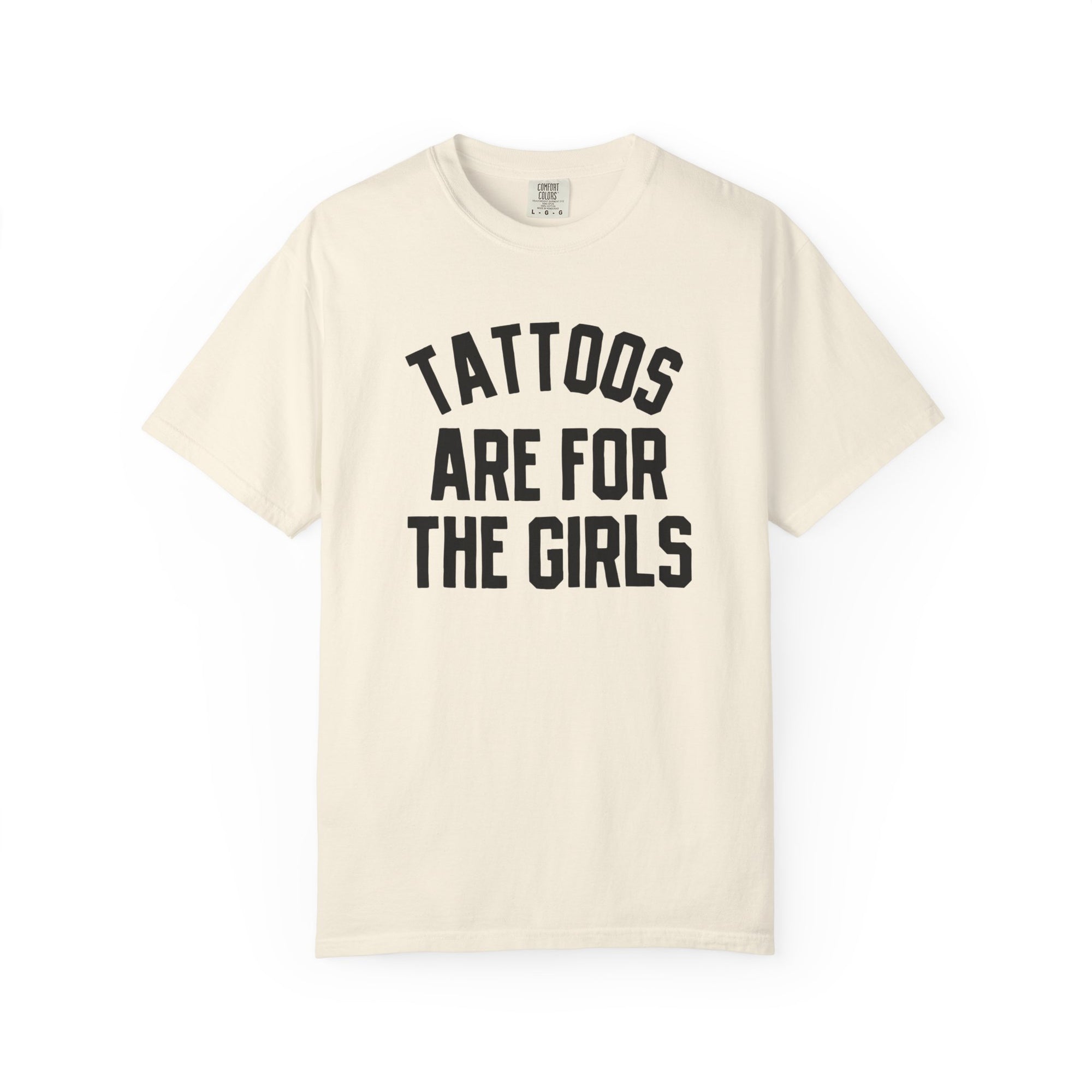 Tattoos are for the girls tee