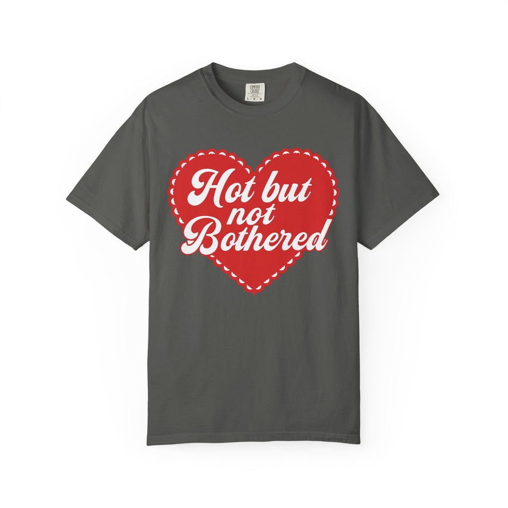 Hot but not bothered tee