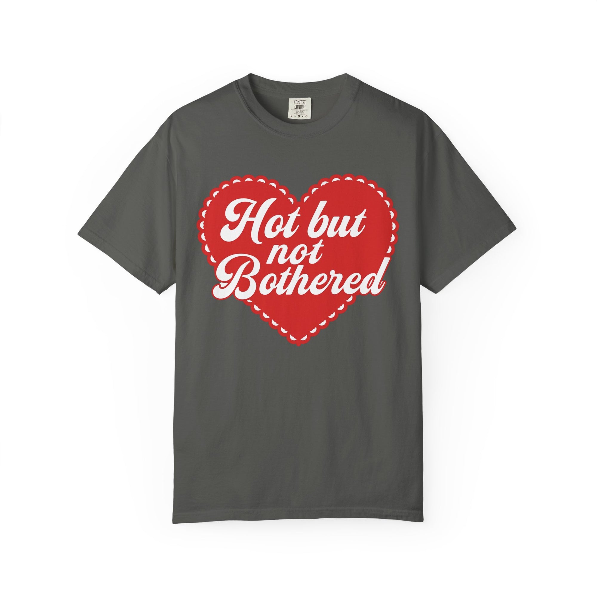 Hot but not bothered tee