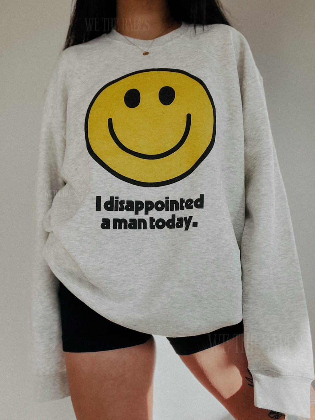 I Disappointed A Man Today Sweatshirt