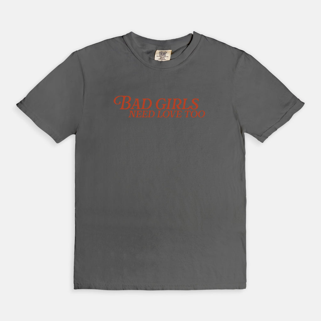 Bad Girls Need Love Too Tee