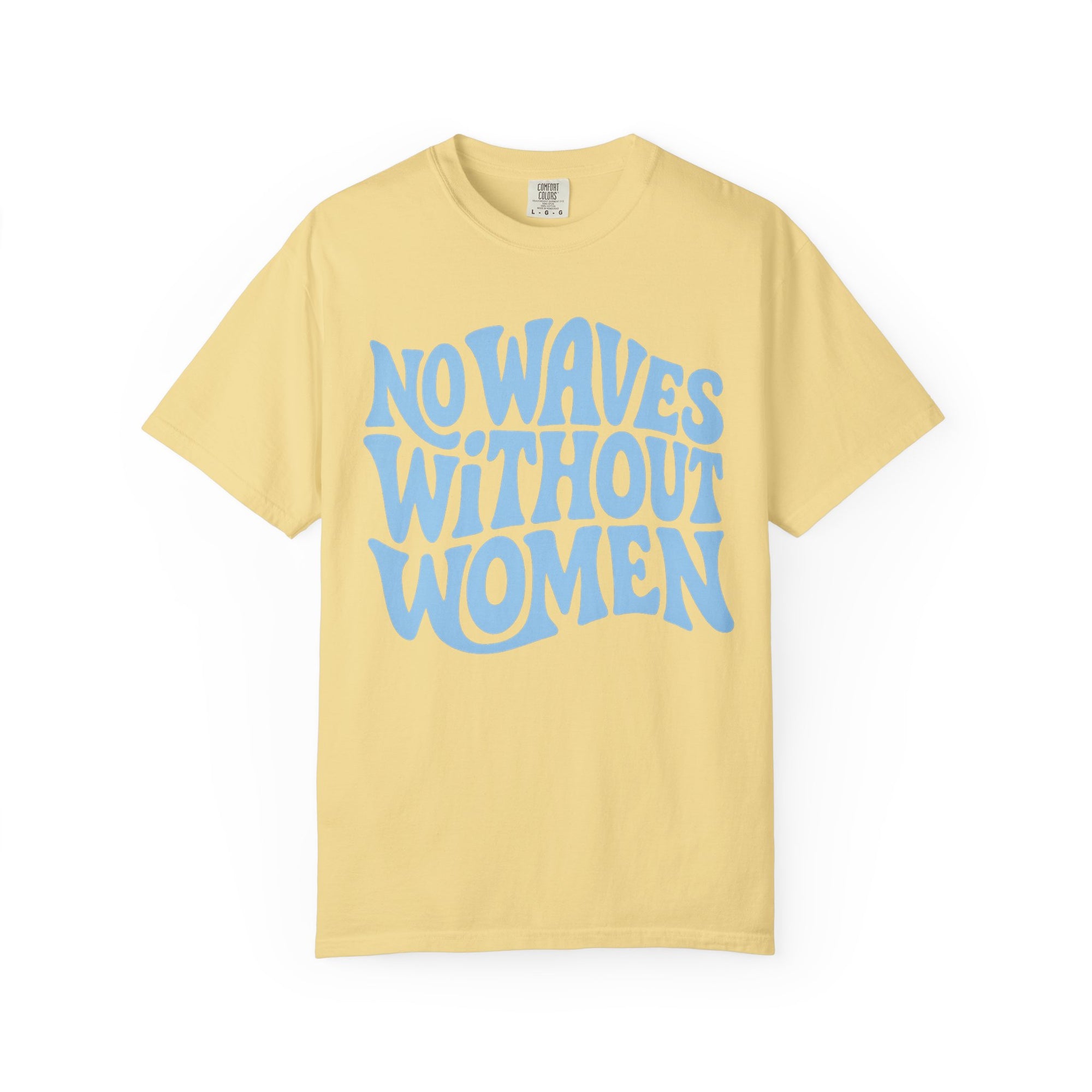 No Waves Without Women Tee