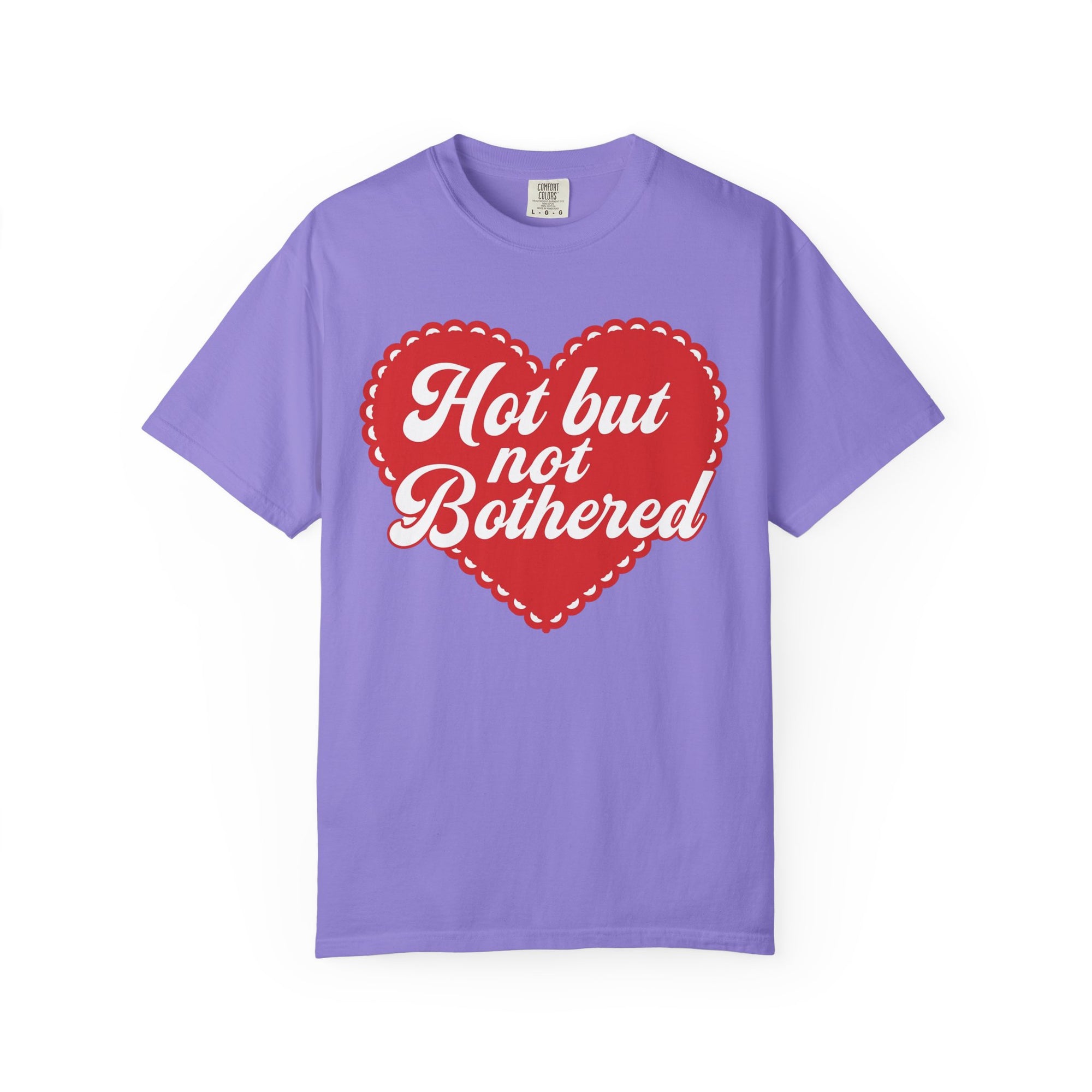 Hot but not bothered tee