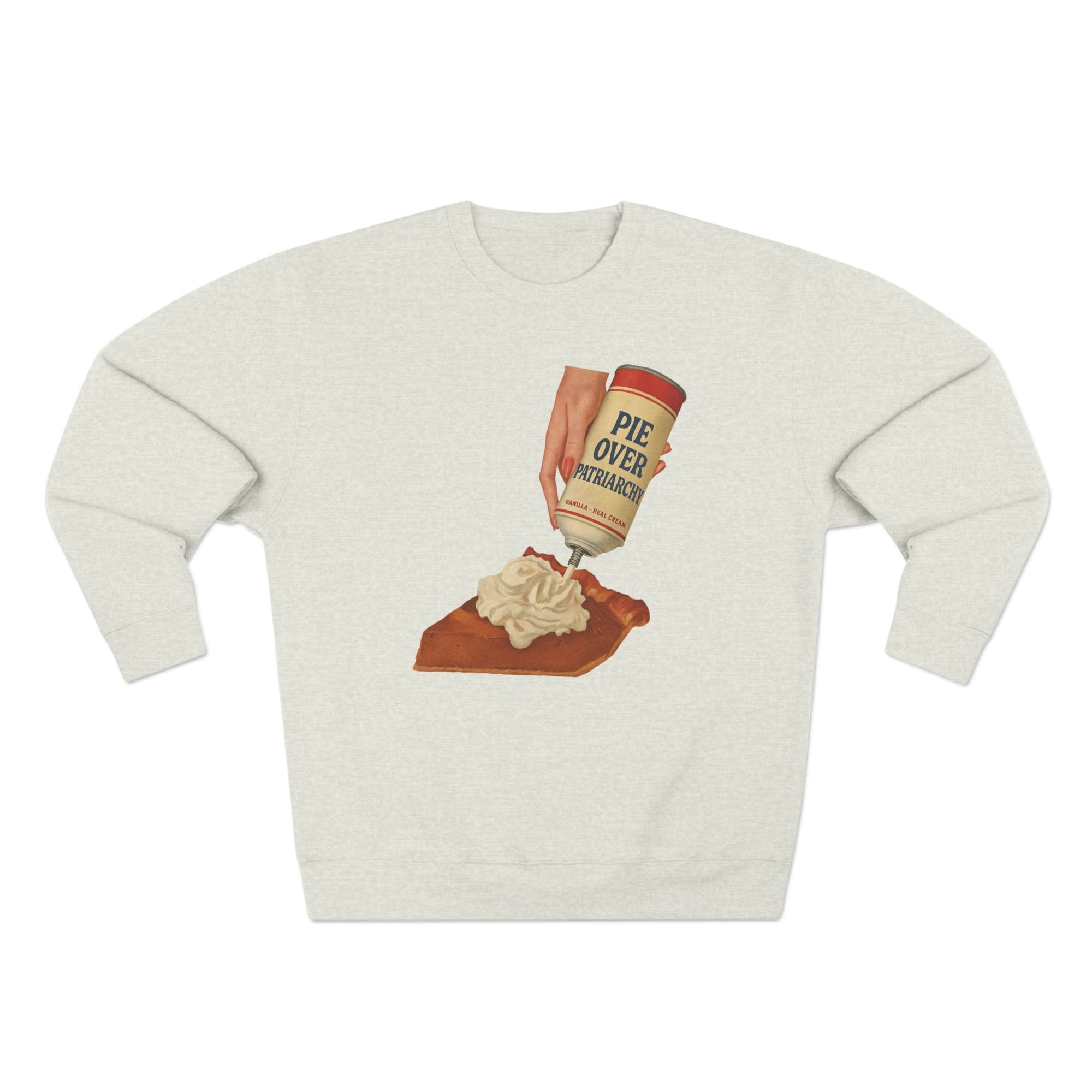 Pie Over Patriarchy Thanksgiving Sweatshirt