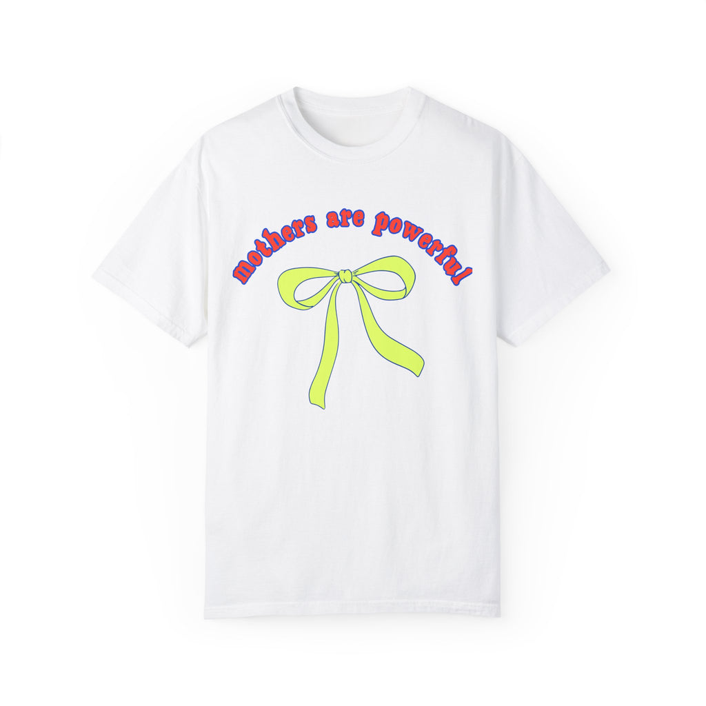 Mothers Are Powerful Tee