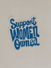 Load image into Gallery viewer, Support Women Owned Sticker
