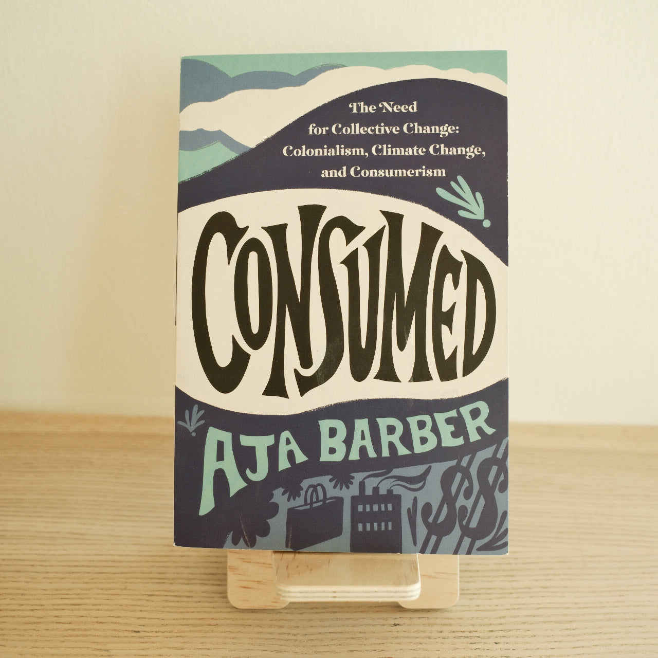Consumed - The Need For Collective Change: Colonialism, Climate Change, and Consumerism