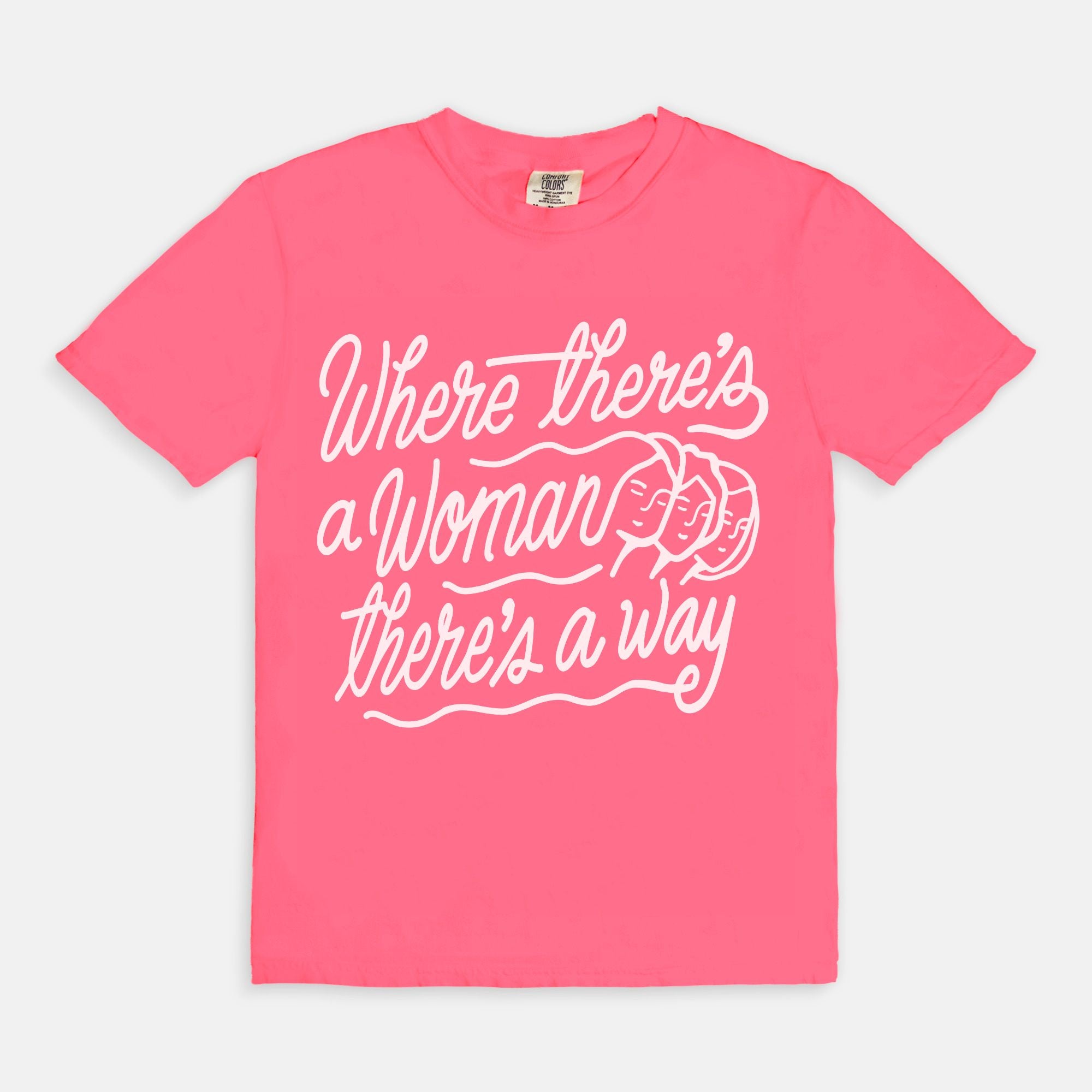 Where Theres A Woman Tee