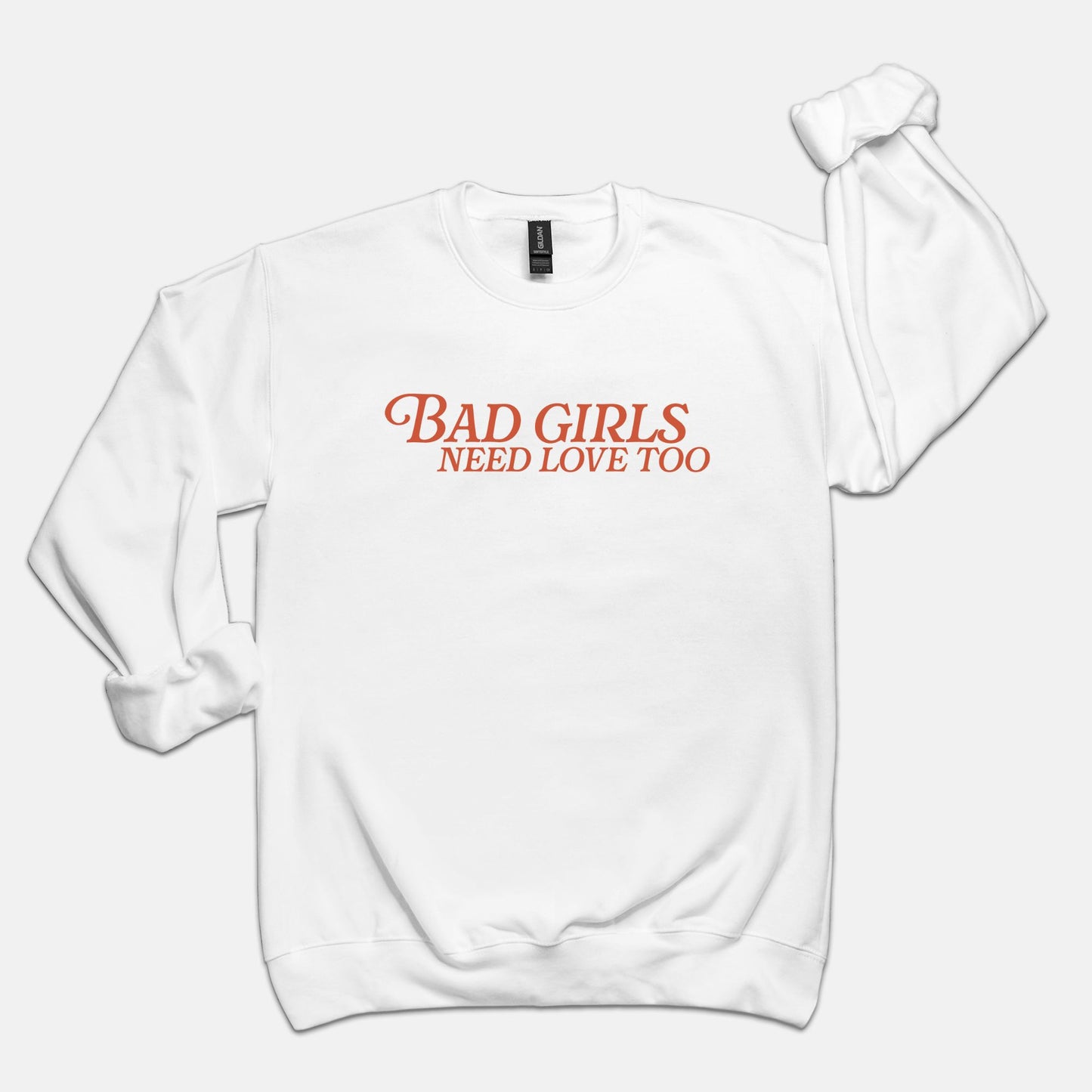 Bad Girls Need Love Too Crewneck