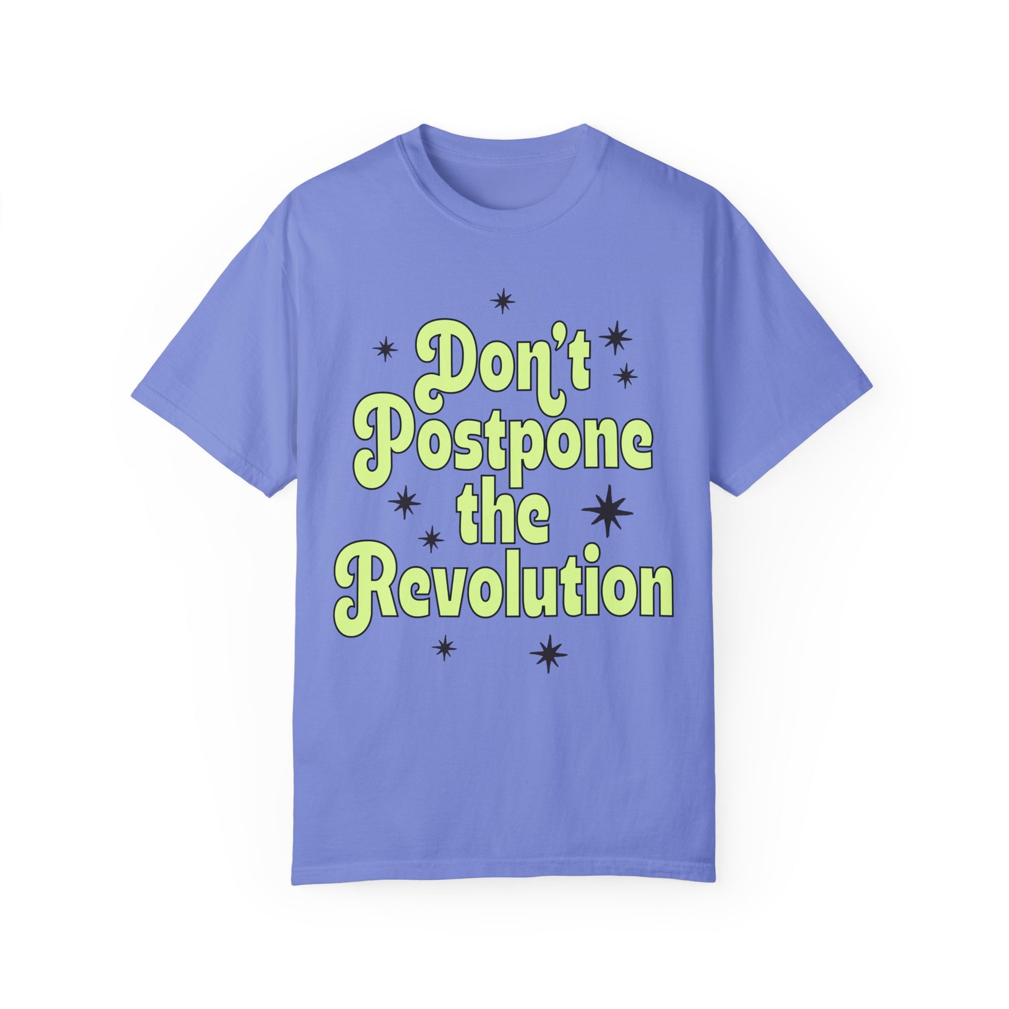 Don't Postpone The Revolution Tee