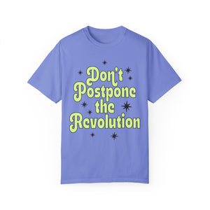 Don't Postpone The Revolution Tee