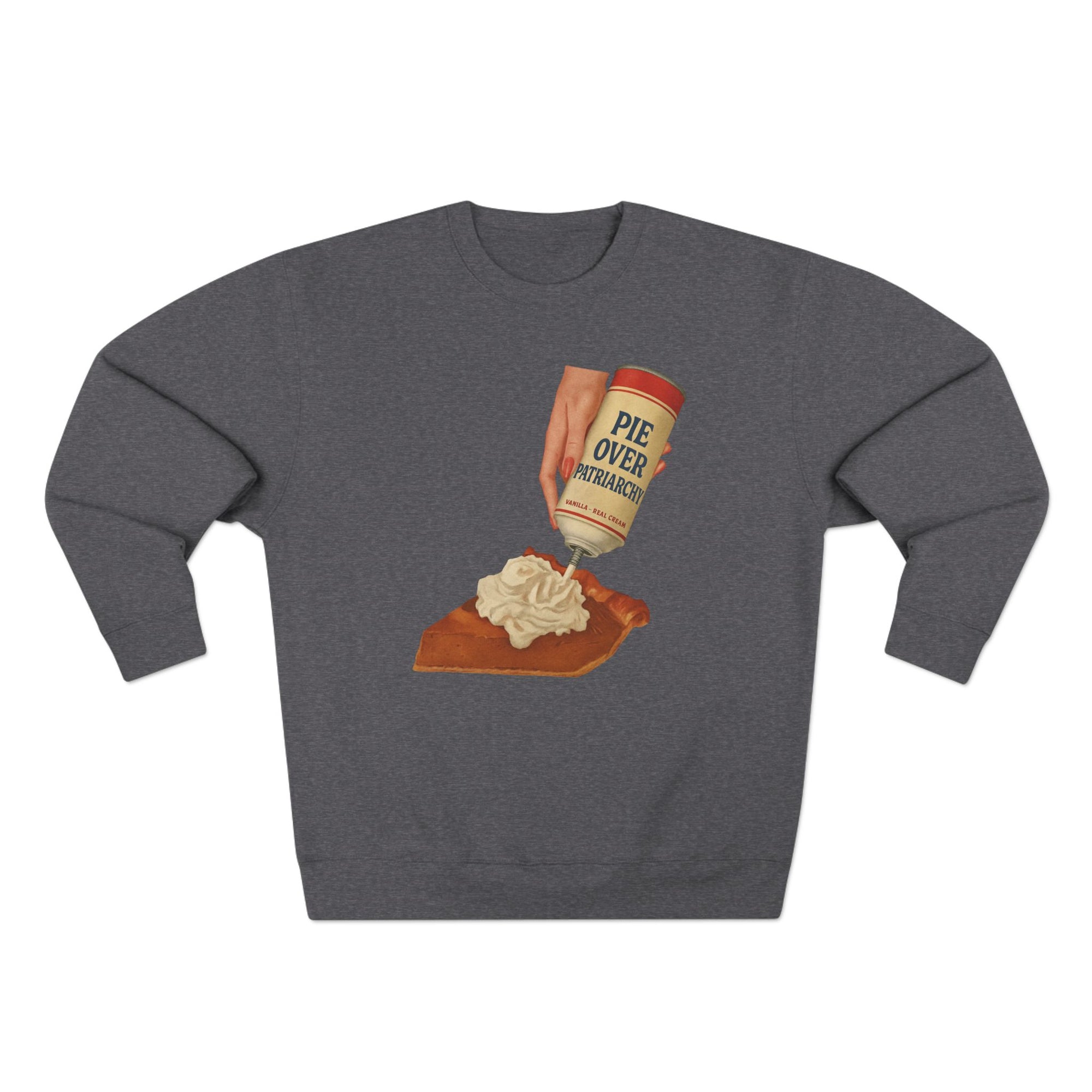 Pie Over Patriarchy Thanksgiving Sweatshirt