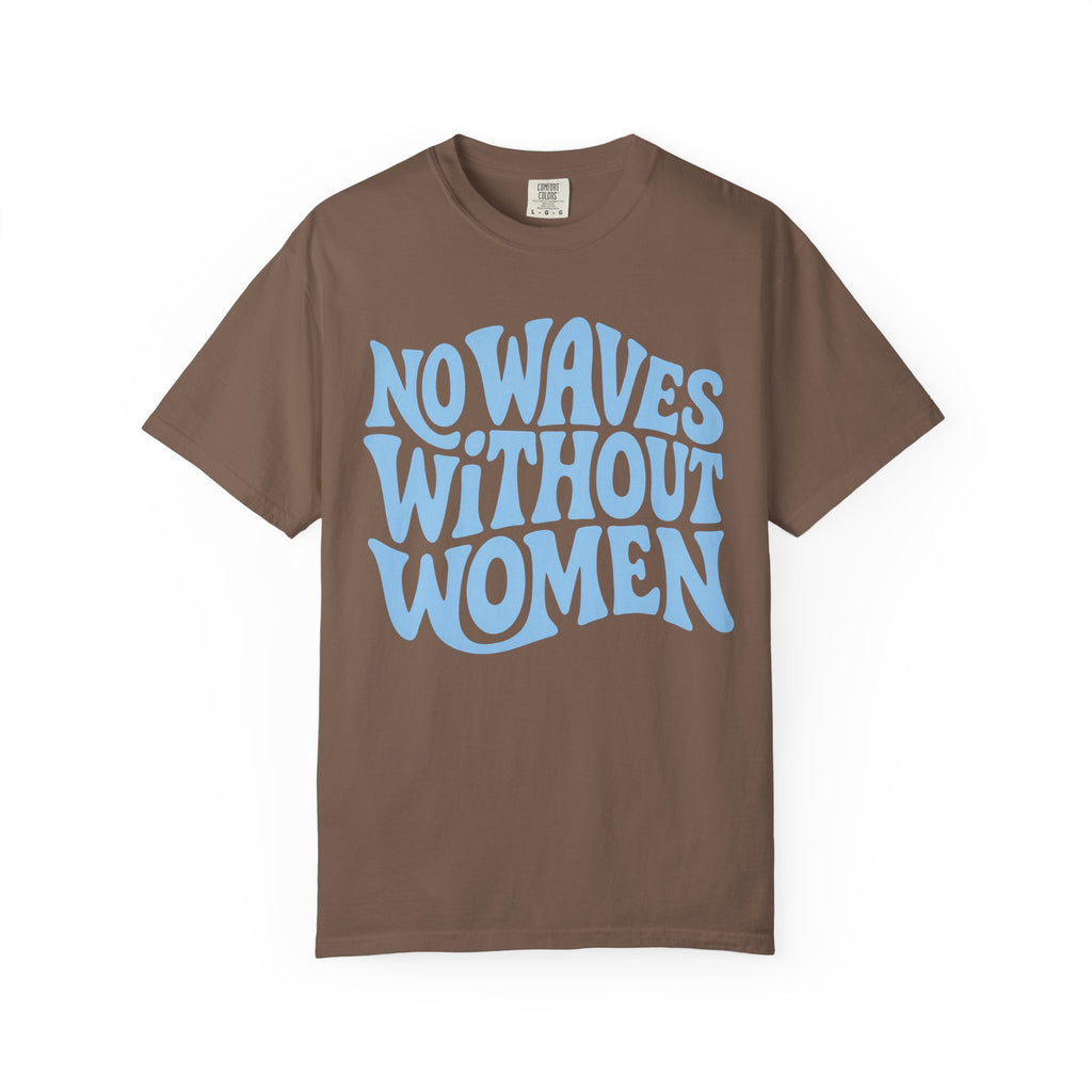 No Waves Without Women Tee