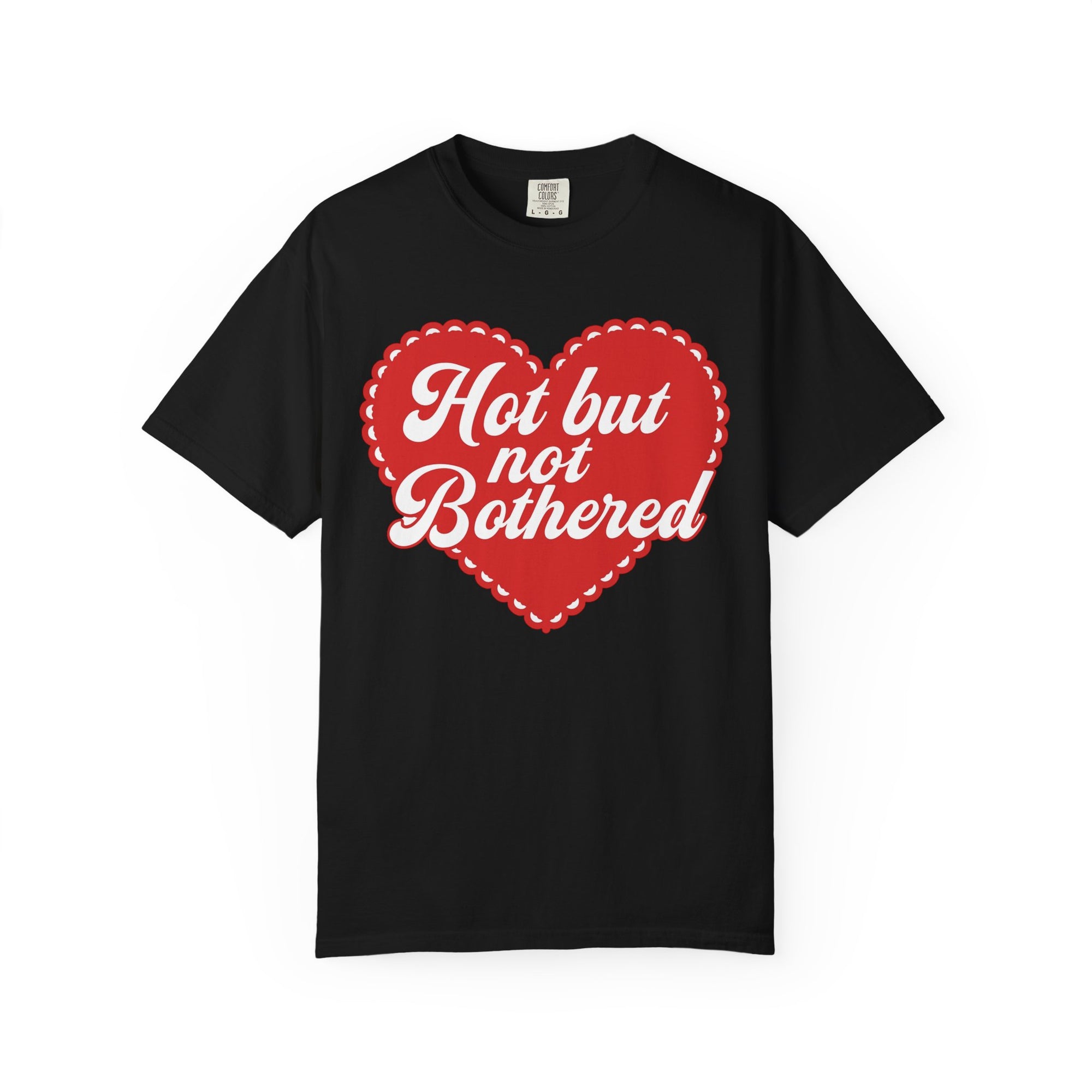 Hot but not bothered tee