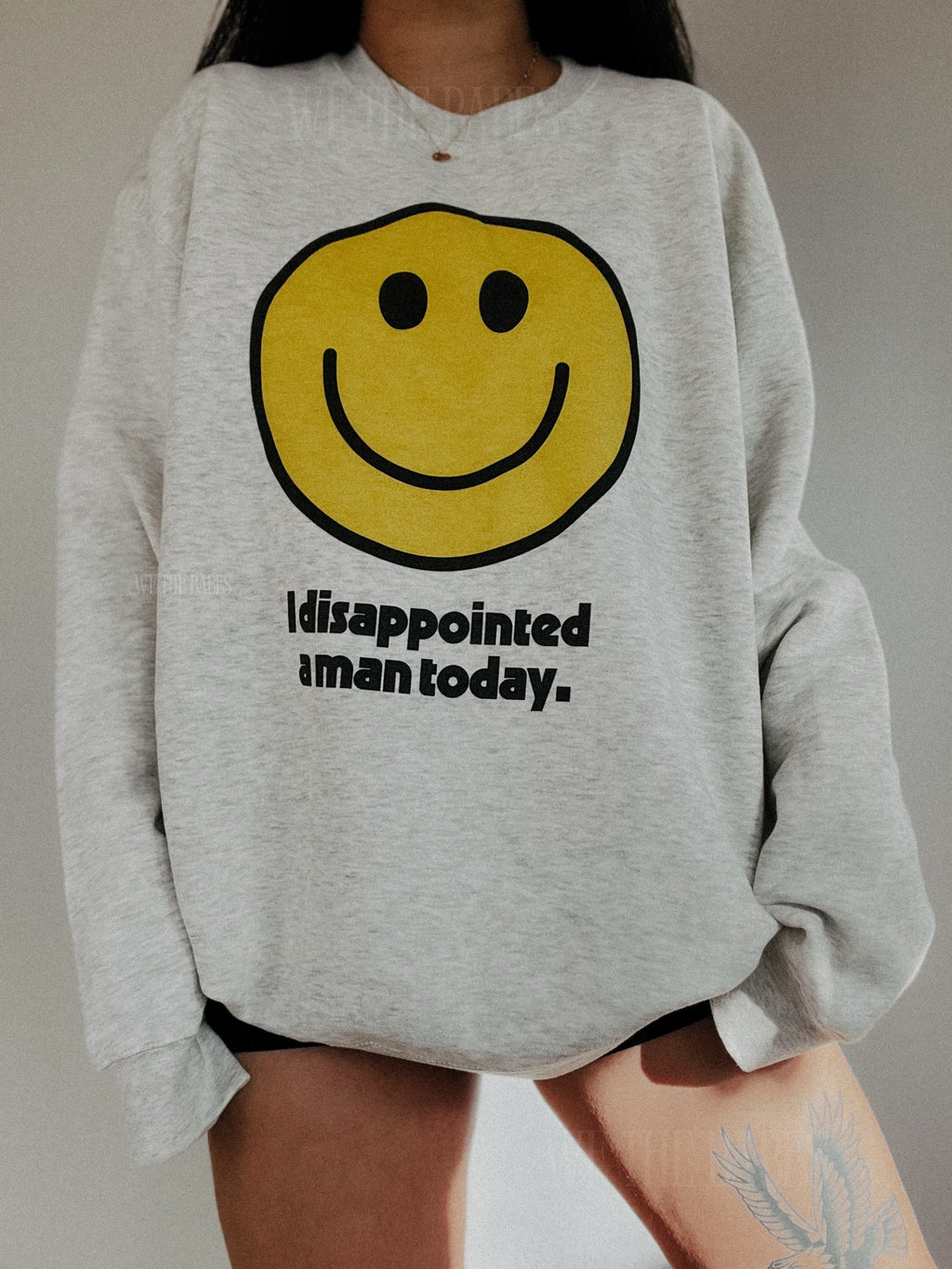 I Disappointed A Man Today Sweatshirt