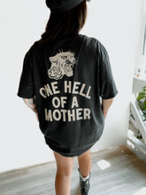 Load image into Gallery viewer, One Hell of A  Mother Tee

