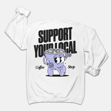 Load image into Gallery viewer, Support Your Local Coffee Shop Sweatshirt
