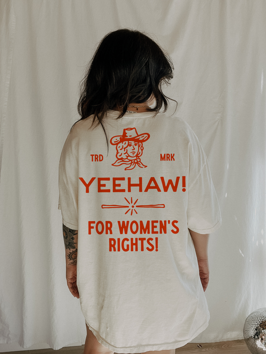 Yeehaw! For Women’s Rights Tee