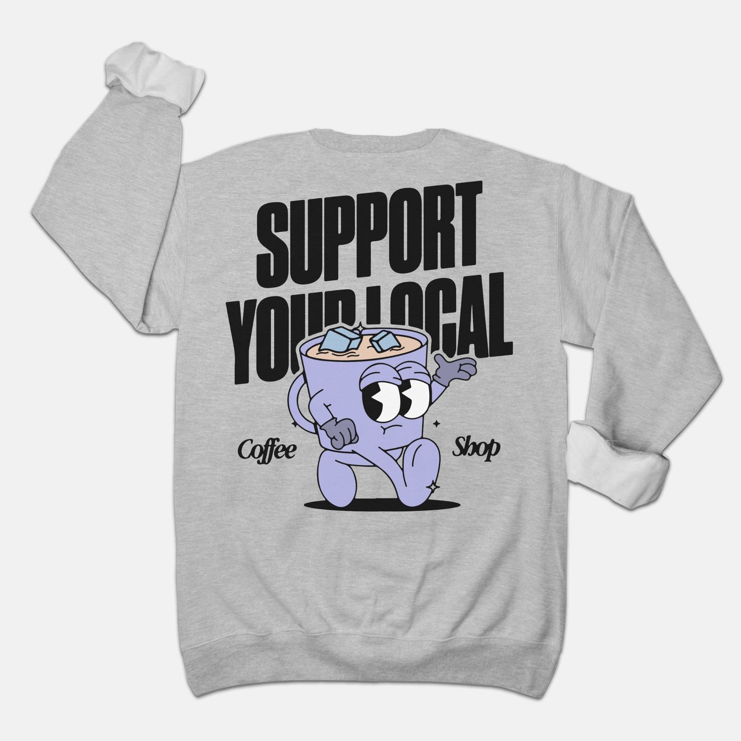 Support Your Local Coffee Shop Sweatshirt