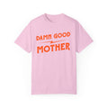 Damn Good Mother Tee